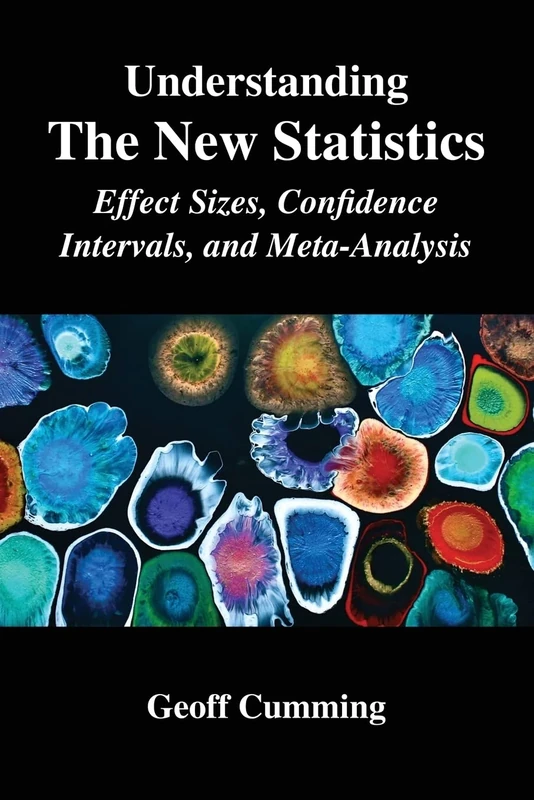 Understanding The New Statistics: Effect Sizes, Confidence Intervals, and Meta-Analysis (Multivariate Applications Series)