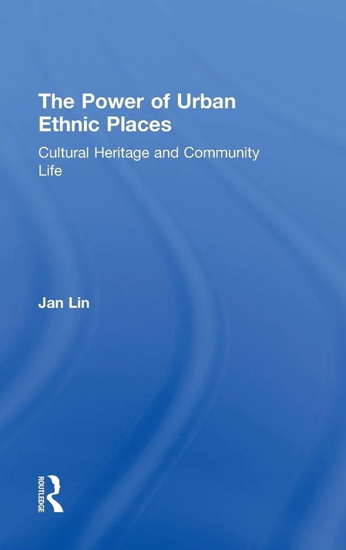 The Power of Urban Ethnic Places: Cultural Heritage and Community Life (The Metropolis and Modern Life)