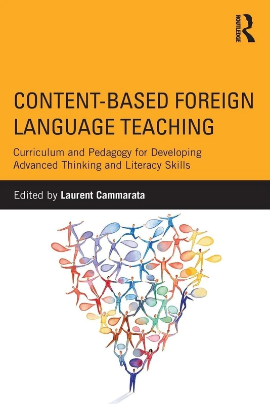 Content-Based Foreign Language Teaching: Curriculum and Pedagogy for Developing Advanced Thinking and Literacy Skills