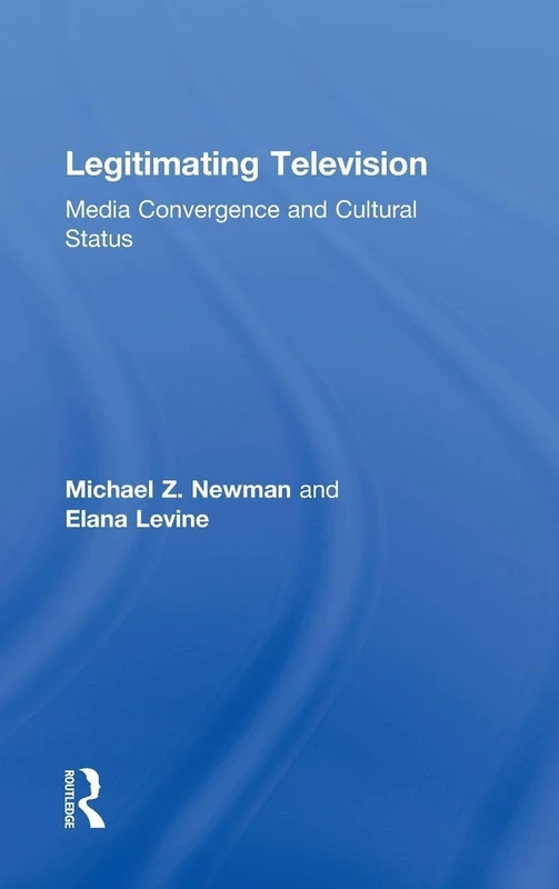 Legitimating Television: Media Convergence and Cultural Status