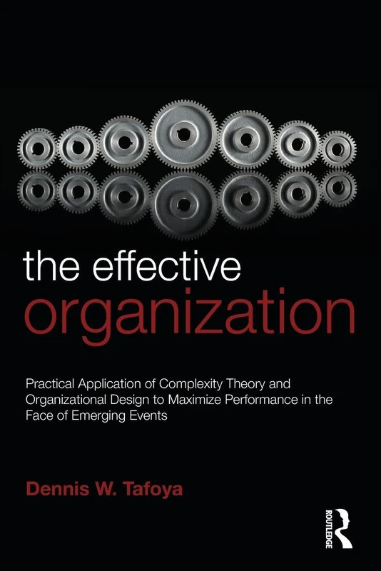The Effective Organization: Practical Application of Complexity Theory and Organizational Design to Maximize Performance in the Face of Emerging Events.