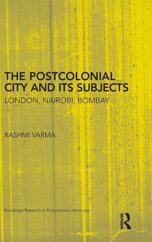 Routledge The Postcolonial City and its Subjects - Book 34