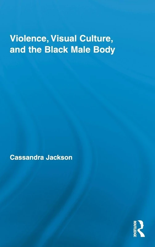 Routledge - Violence, Visual Culture, and the Black Male Body - Image 1