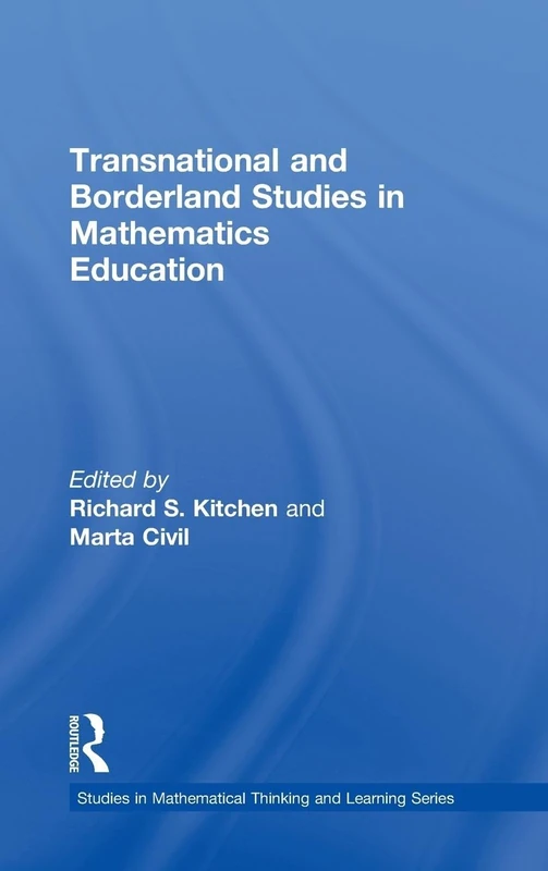 Transnational and Borderland Studies in Mathematics Education (Studies in Mathematical Thinking and Learning Series)