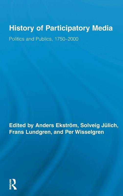 Routledge History of Participatory Media Politics and Publics
