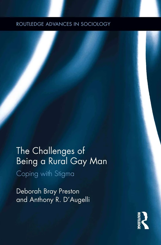 The Challenges of Being a Rural Gay Man: Coping with Stigma: 89 (Routledge Advances in Sociology)