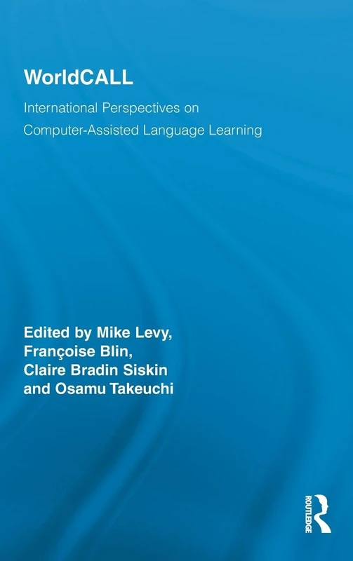 WorldCALL: International Perspectives on Computer-Assisted Language Learning: 05 (Routledge Studies in Computer Assisted Language Learning)