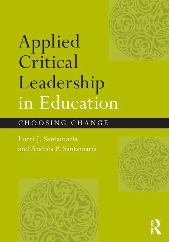 Applied Critical Leadership in Education: Choosing Change