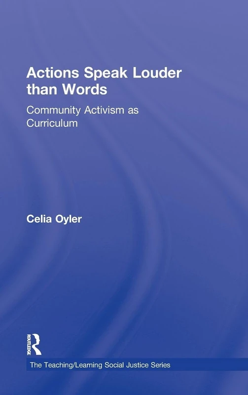 Actions Speak Louder than Words: Community Activism as Curriculum (Teaching/Learning Social Justice) - Image 1