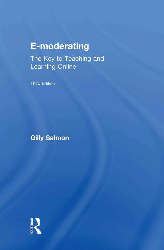 Routledge E-Moderating: The Key to Online Teaching and Learning