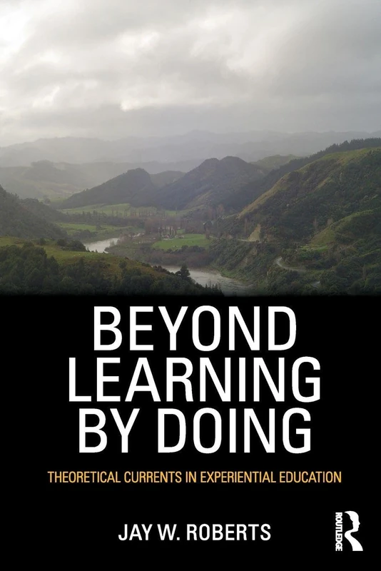 Beyond Learning by Doing: Theoretical Currents in Experiential Education