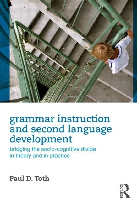 Grammar Instruction for Second Language Development: Bridging the Socio-Cognitive Divide in Theory and in Practice