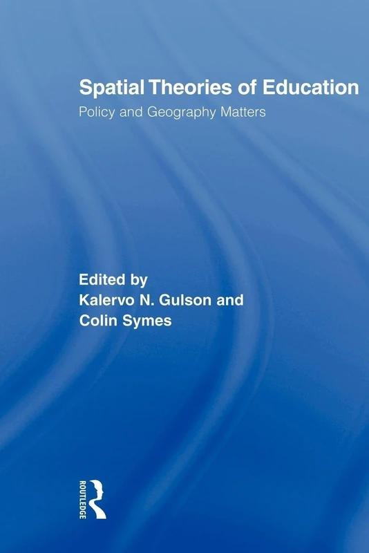 Spatial Theories of Education: Policy and Geography Matters (Routledge Research in Education)