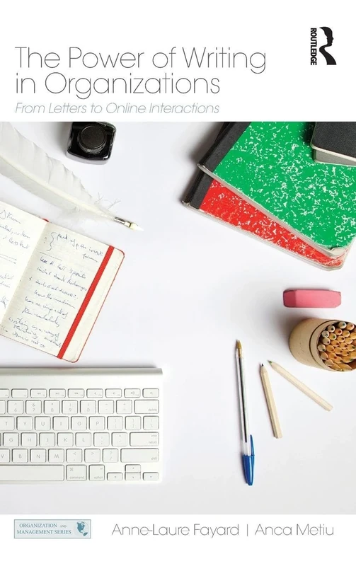 The Power of Writing in Organizations: From Letters to Online Interactions (Organization and Management Series)