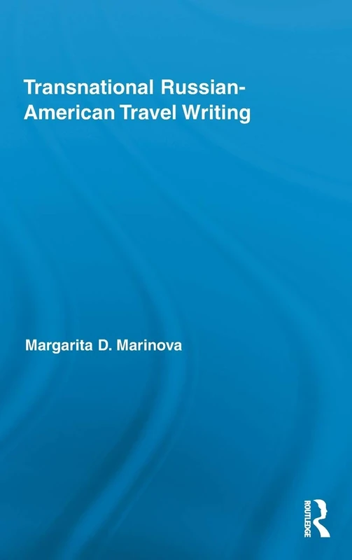 Transnational Russian-American Travel Writing (Routledge Research in Travel Writing)