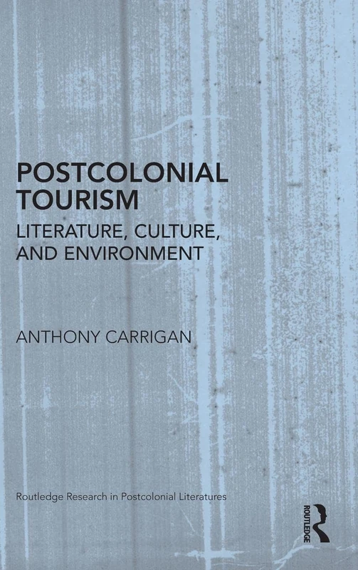 Routledge Postcolonial Tourism: Literature, Culture, and Environment