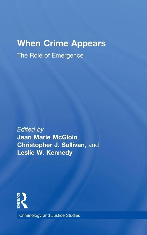 When Crime Appears: The Role of Emergence (Criminology and Justice Studies) - Image 1