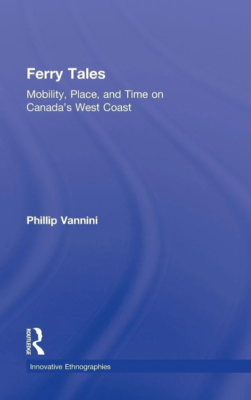 Routledge Ferry Tales: Mobility, Place, and Time on Canada's Coast - Image 1