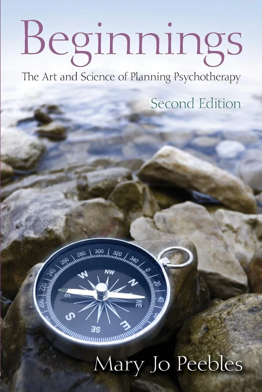 Beginnings, Second Edition: The Art and Science of Planning Psychotherapy
