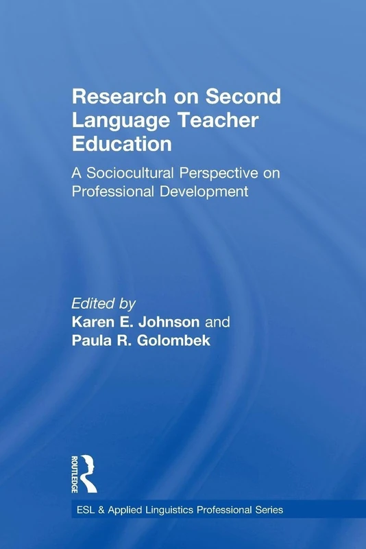 Research on Second Language Teacher Education: A Sociocultural Perspective on Professional Development (ESL & Applied Linguistics Professional Series)