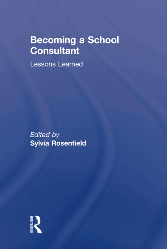 Becoming a School Consultant - Routledge Professional Book