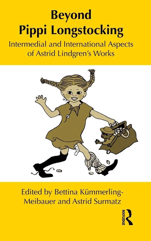 Beyond Pippi Longstocking: Intermedial and International Approaches to Astrid Lindgren's Work (Children's Literature and Culture)