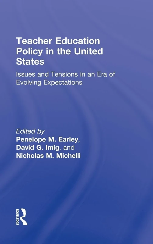 Teacher Education Policy in the United States: Issues and Tensions in an Era of Evolving Expectations