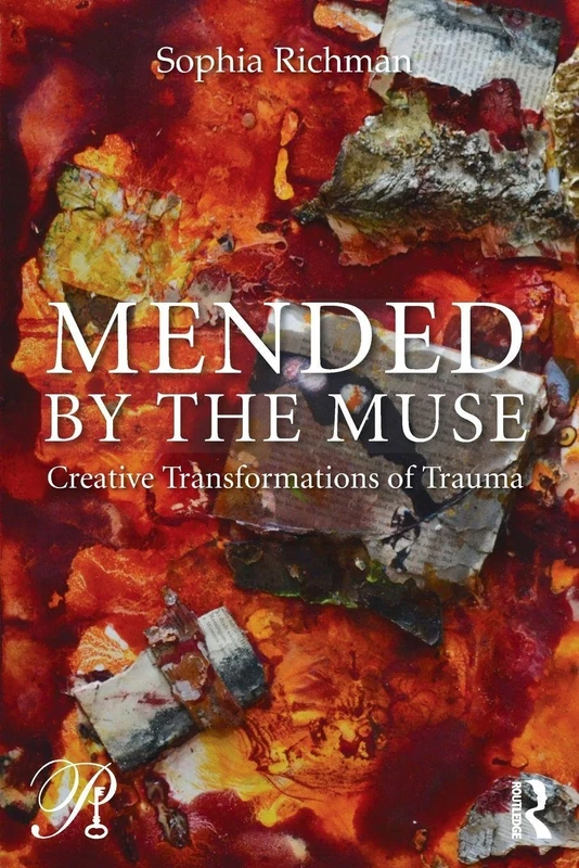 Mended by the Muse: Creative Transformations of Trauma: 20 (Psychoanalysis in a New Key Book Series)