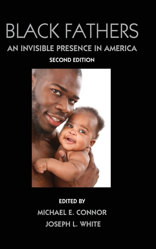 Black Fathers: An Invisible Presence in America, Second Edition