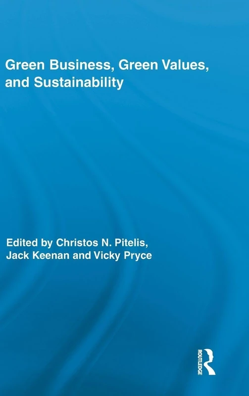 Green Business, Green Values, and Sustainability: 06 (Routledge Studies in Corporate Governance)