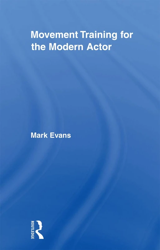 Routledge Movement Training for the Modern Actor Book