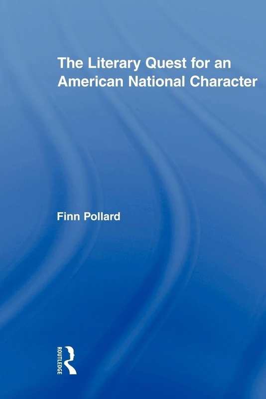 The Literary Quest for an American National Character (Routledge Transnational Perspectives on American Literature)