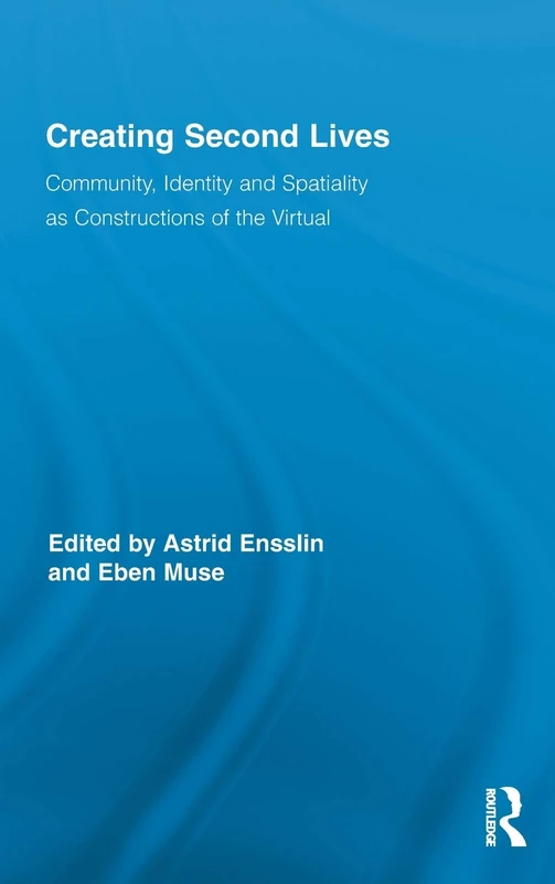 Routledge Creating Second Lives - New Media and Cyberculture