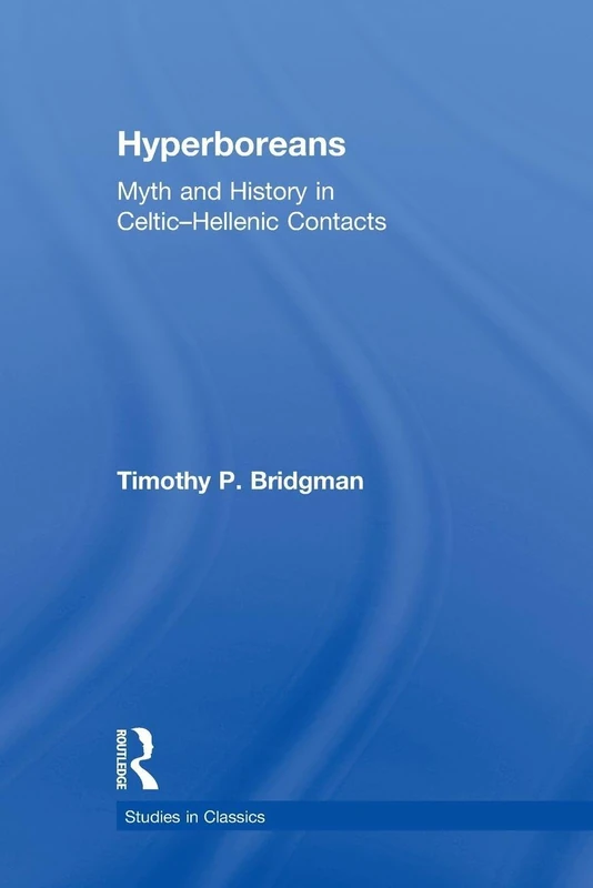 Hyperboreans: Myth and History in Celtic-Hellenic Contacts (Studies in Classics) - Image 1