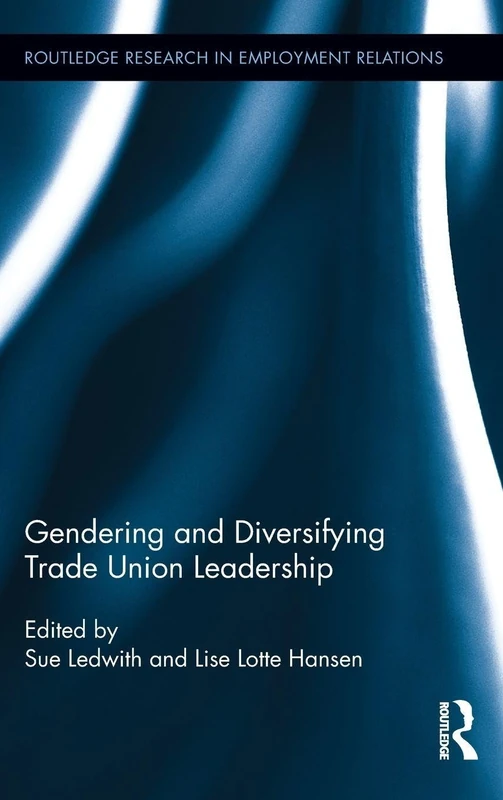 Routledge Gendering and Diversifying Trade Union Leadership