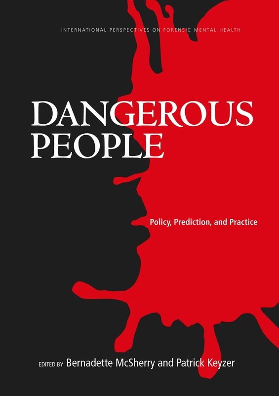 Dangerous People: Policy, Prediction, and Practice (International Perspectives on Forensic Mental Health)