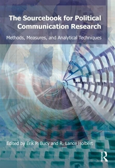 Sourcebook for Political Communication Research: Methods, Measures, and Analytical Techniques (Routledge Communication Series)