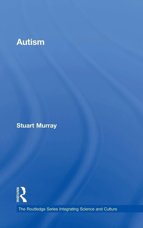 Autism (The Routledge Series Integrating Science and Culture)
