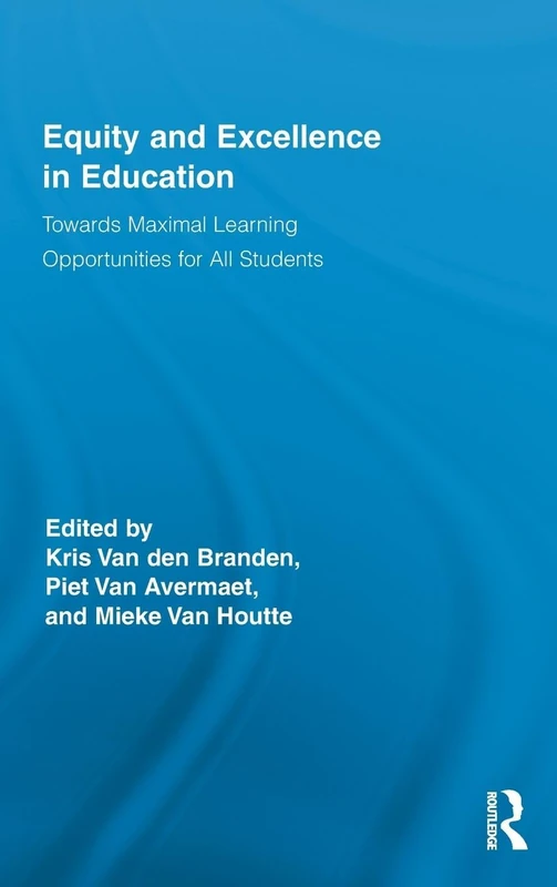 Equity and Excellence in Education: Towards Maximal Learning Opportunities for All Students: 50 (Routledge Research in Education)