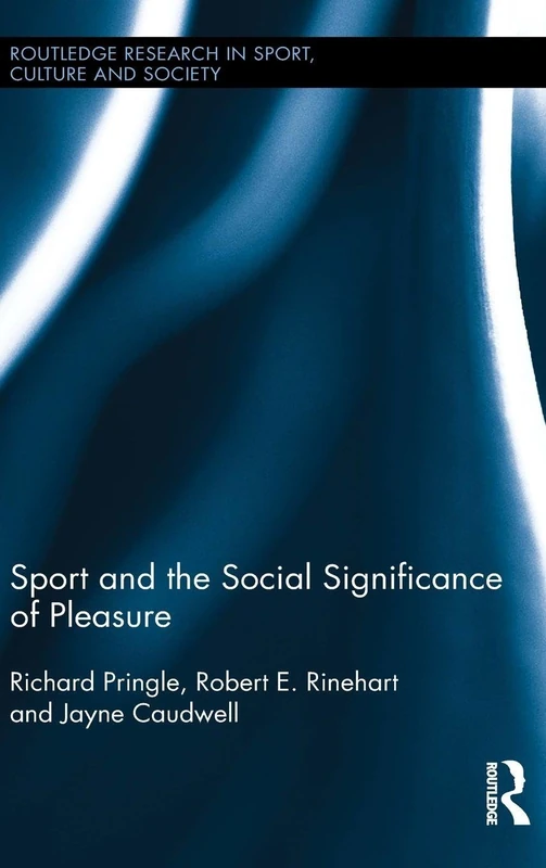 Routledge Sport and the Social Significance of Pleasure Book