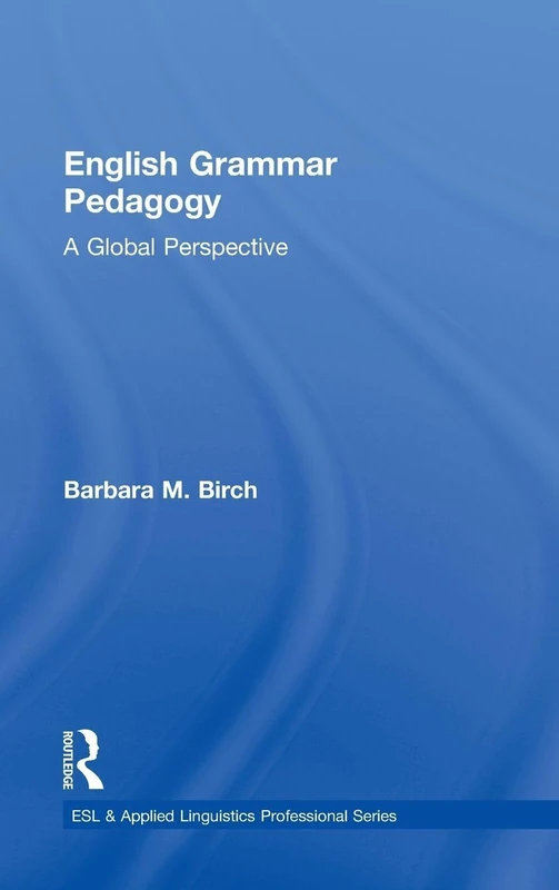 English Grammar Pedagogy: A Global Perspective (ESL & Applied Linguistics Professional Series)