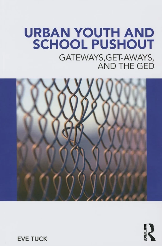 Urban Youth and School Pushout: Gateways, Get-aways, and the GED (Critical Youth Studies)