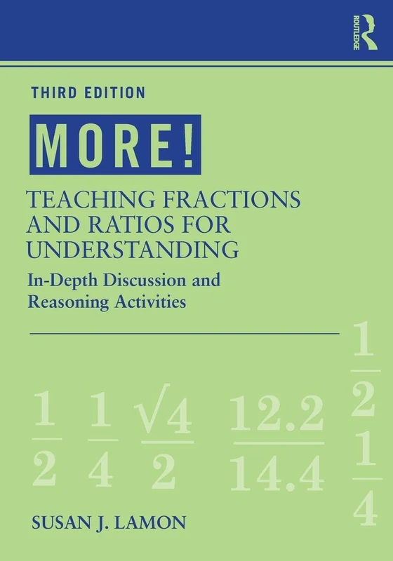 MORE! Teaching Fractions and Ratios for Understanding: In-Depth Discussion and Reasoning Activities