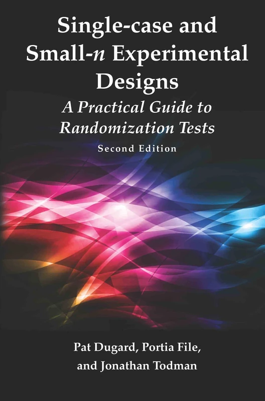 Single-case and Small-n Experimental Designs: A Practical Guide To Randomization Tests, Second Edition