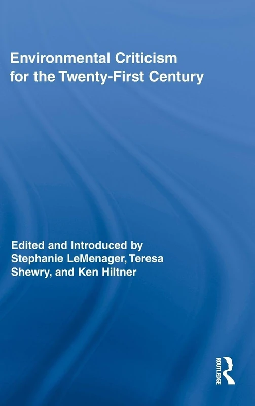 Environmental Criticism for the Twenty-First Century: 01 (Routledge Interdisciplinary Perspectives on Literature)