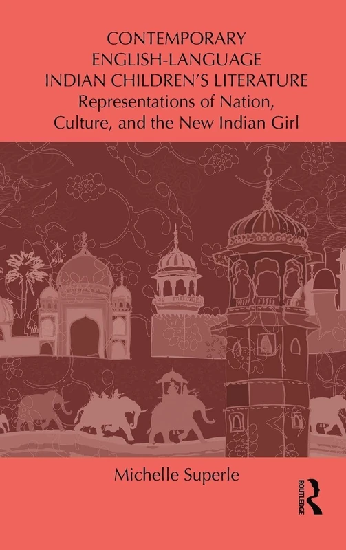Contemporary English-Language Indian Children's Literature: Representations of Nation, Culture, and the New Indian Girl: 78 (Children's Literature and Culture) - Image 1