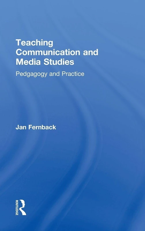 Teaching Communication and Media Studies: Pedagogy and Practice