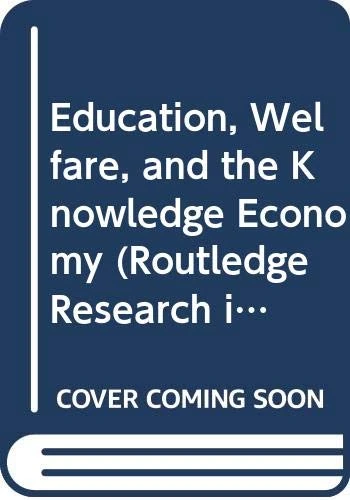 Education, Welfare, and the Knowledge Economy (Routledge Research in Education)