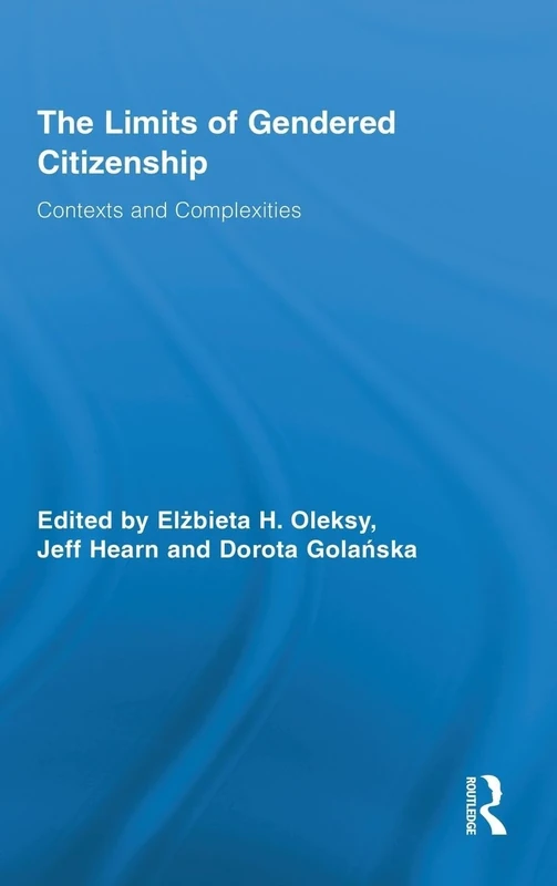 The Limits of Gendered Citizenship: Contexts and Complexities: 04 (Routledge Advances in Feminist Studies and Intersectionality)
