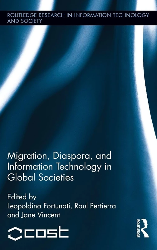 Migration, Diaspora and Information Technology in Global Societies: 12 (Routledge Research in Information Technology and Society)